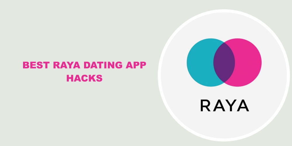 Raya Dating App Hacks