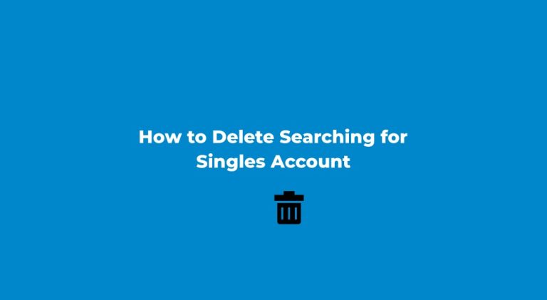 How to Delete Searching for Singles Account